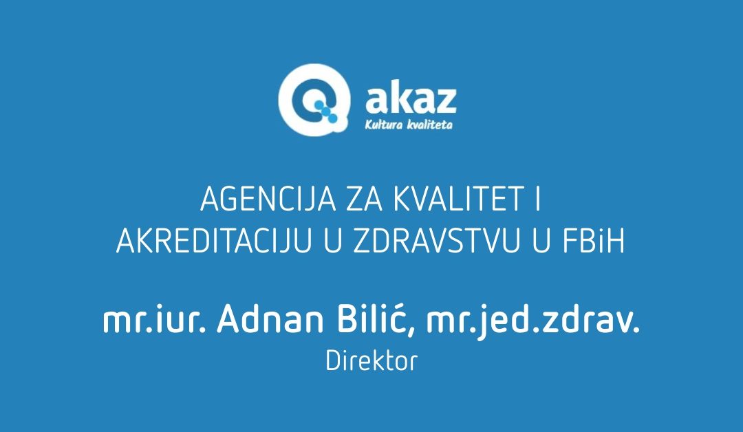 Razgovor sa mr. iur. Adnanom Bilićem, direktorom AKAZ-a: ”Važno je kreirati partnerske odnose sa pacijentima”